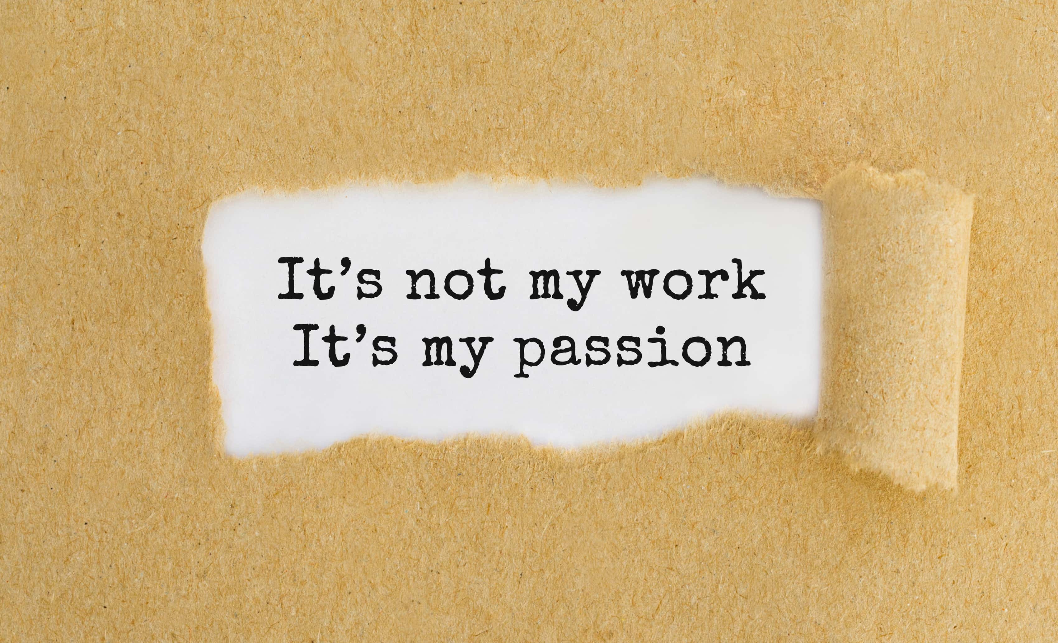 'It's not my work It's my passion.'