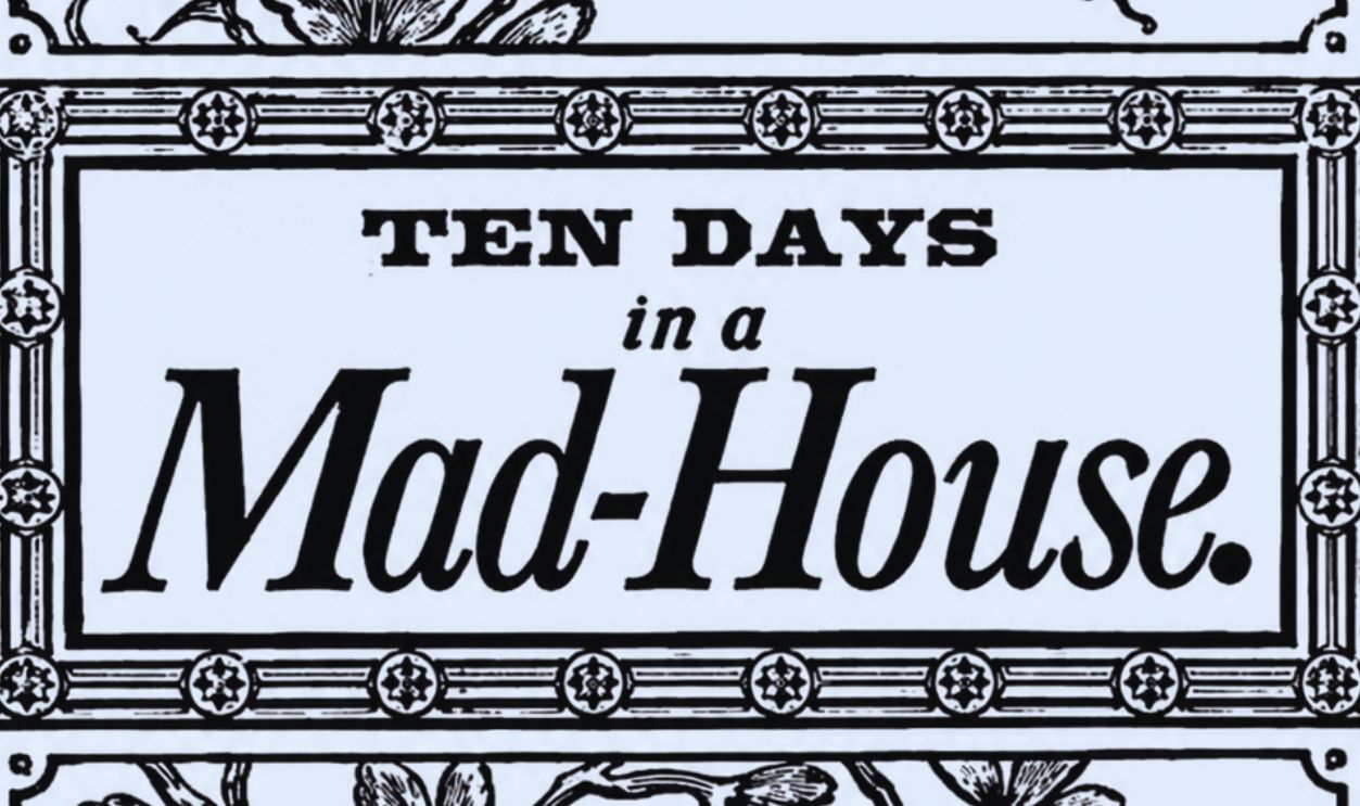  Ten Days in a Mad-House